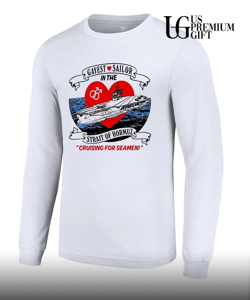 US Navy Aircraft Carrier Gayest Sailor in the Strait of Hormuz Cruising for Seamen shirt