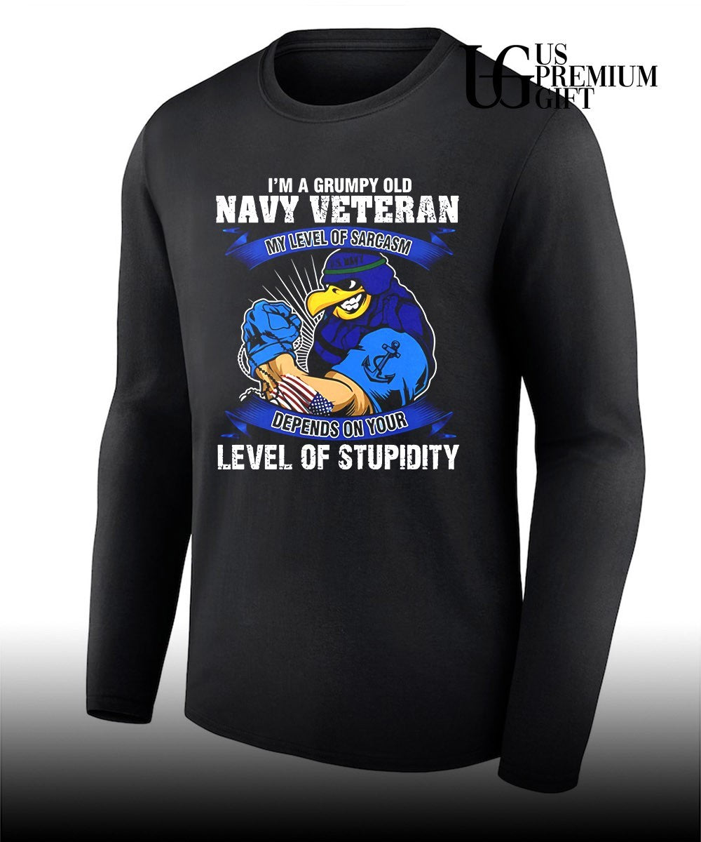 US Navy Veteran I’m a Grumpy Old my Level of Sarcasm Depends on your Stupidity shirt