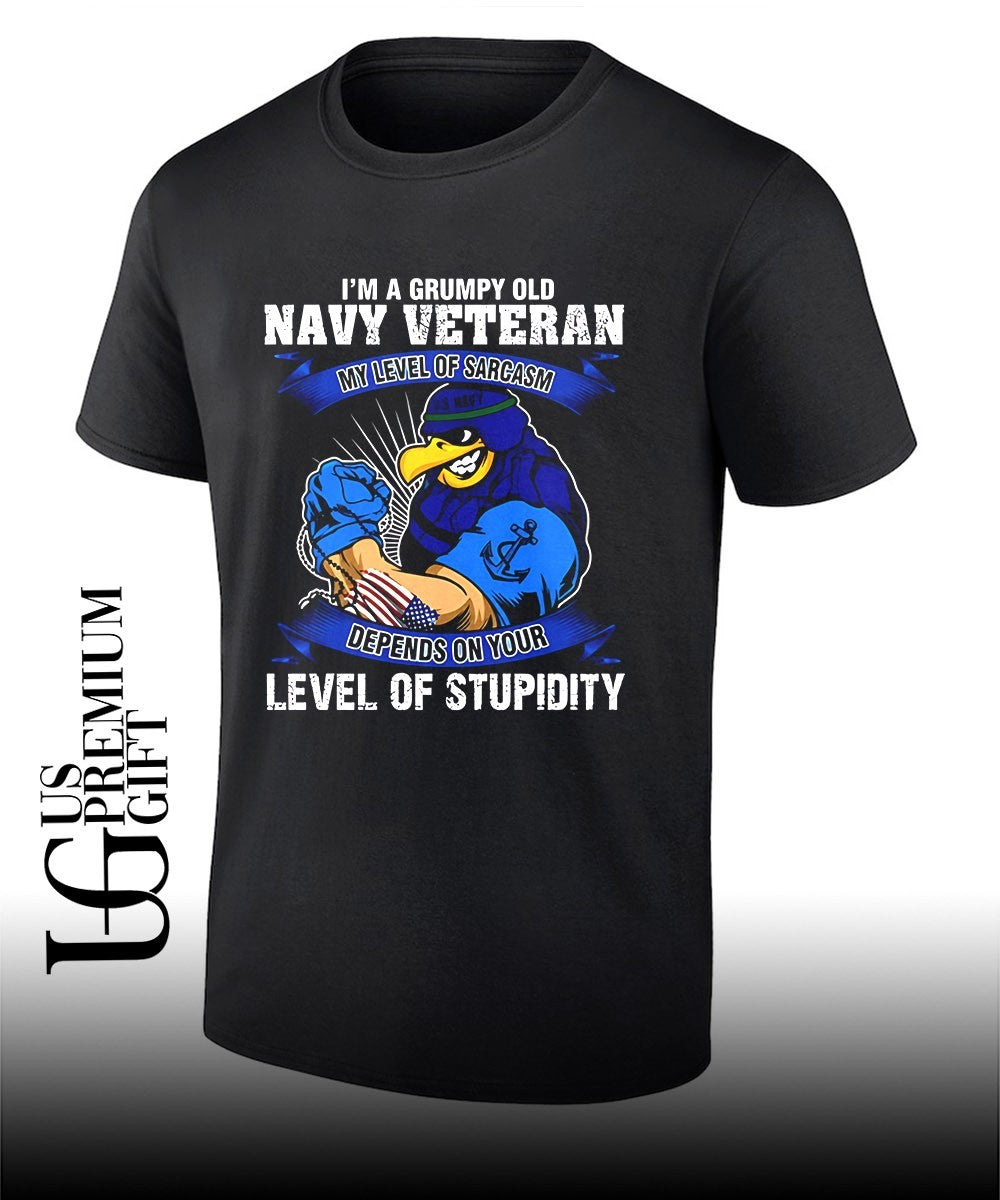 US Navy Veteran I’m a Grumpy Old my Level of Sarcasm Depends on your Stupidity shirt
