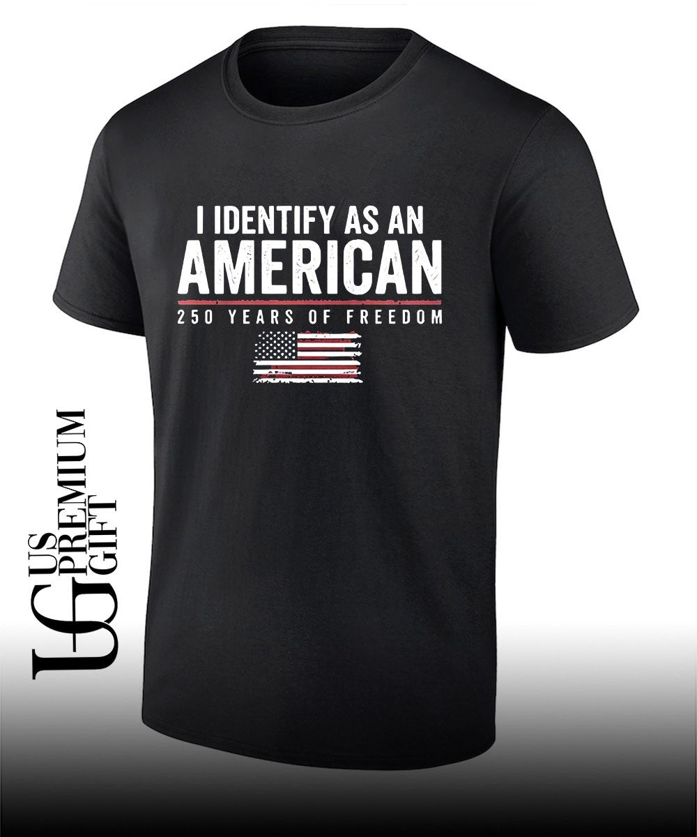 USA Patriotic I Identify as an American 250 Years of Freedom shirt