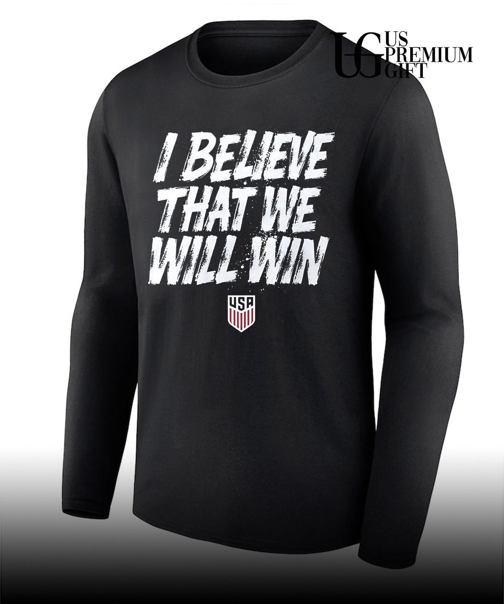 USA Soccer Team I Believe That We Will Win shirt