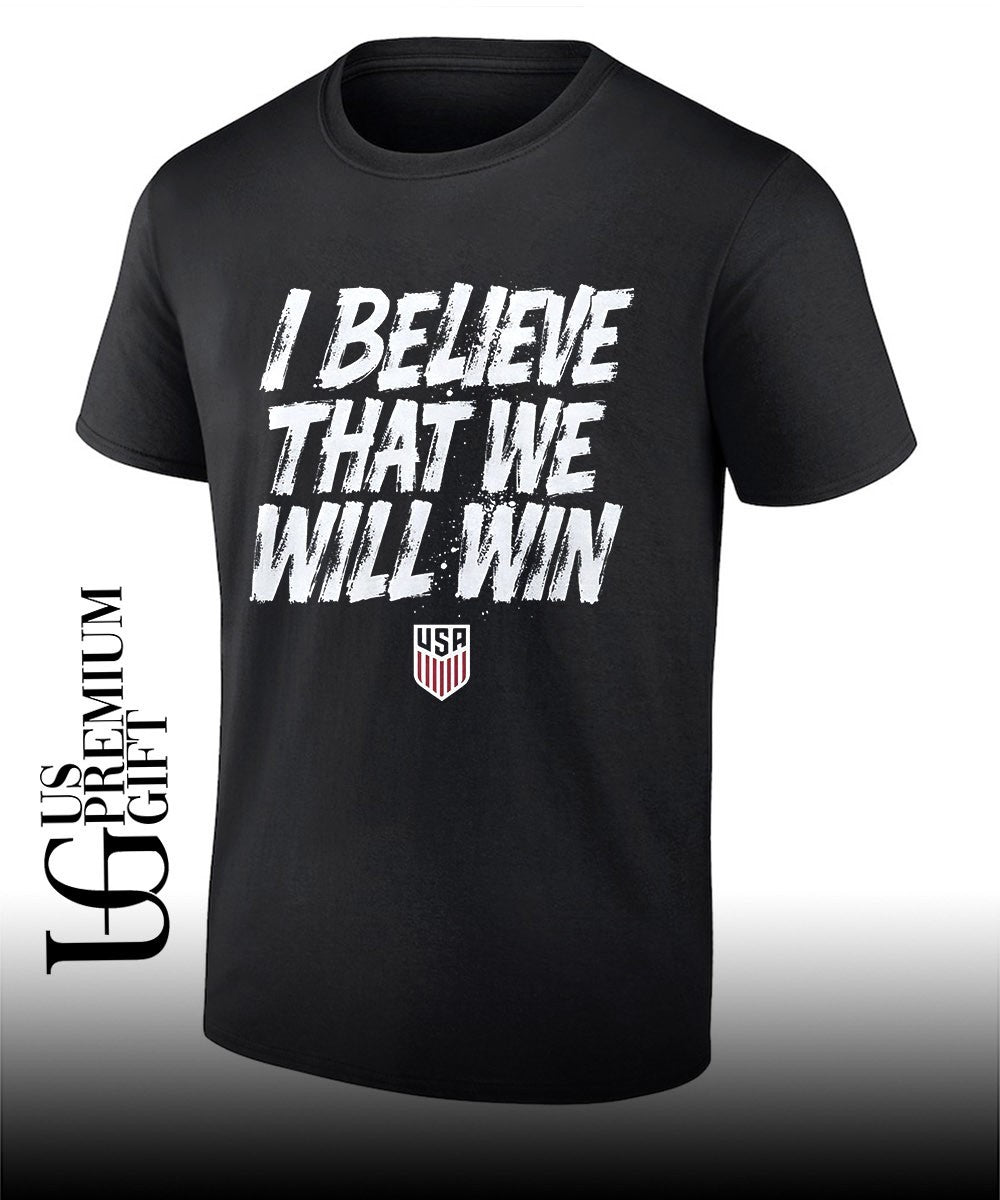 USA Soccer Team I Believe That We Will Win shirt