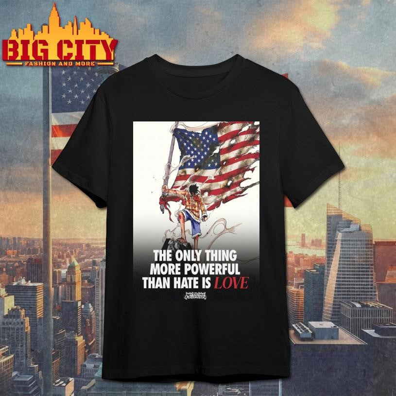 USA The Only Thing More Powerful Than Hate Is Love Poster Shirt