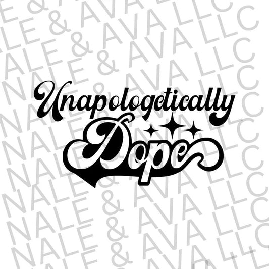Unapologetically Dope Screen Print Transfer