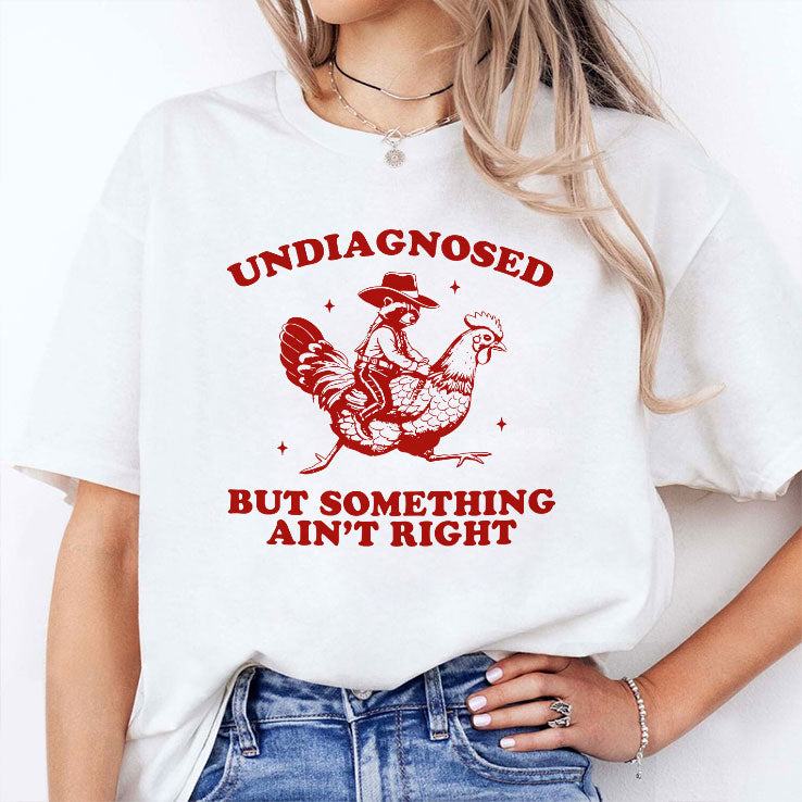 Undiagnosed But Something Ain’t Right Funny Raccoon Chicken T Shirt