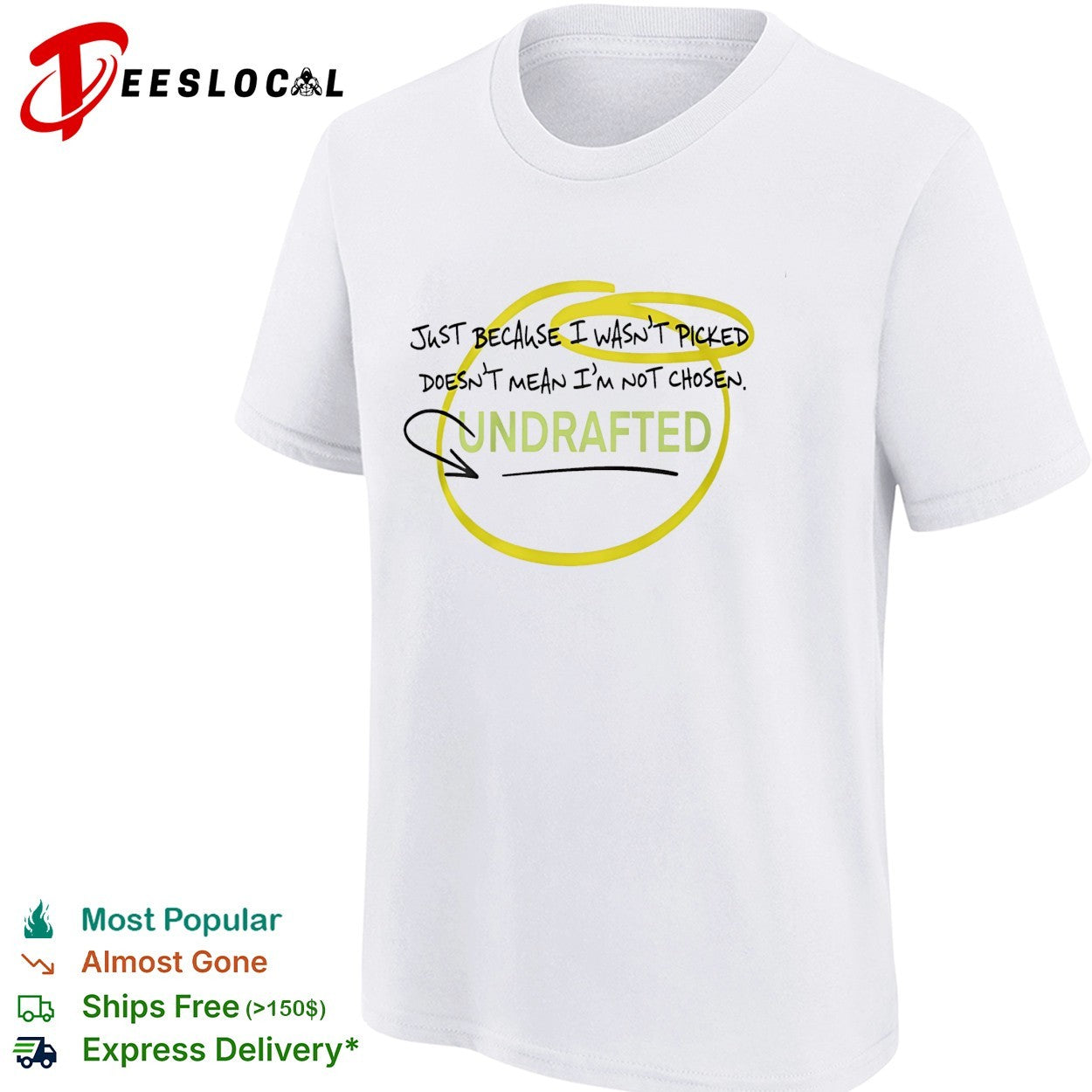 Undrafted just because I wasn’t picked shirt
