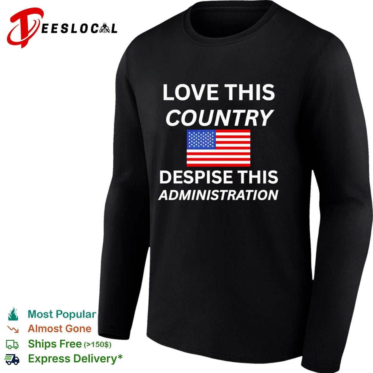 United States love this country despise this administration American flag shirt