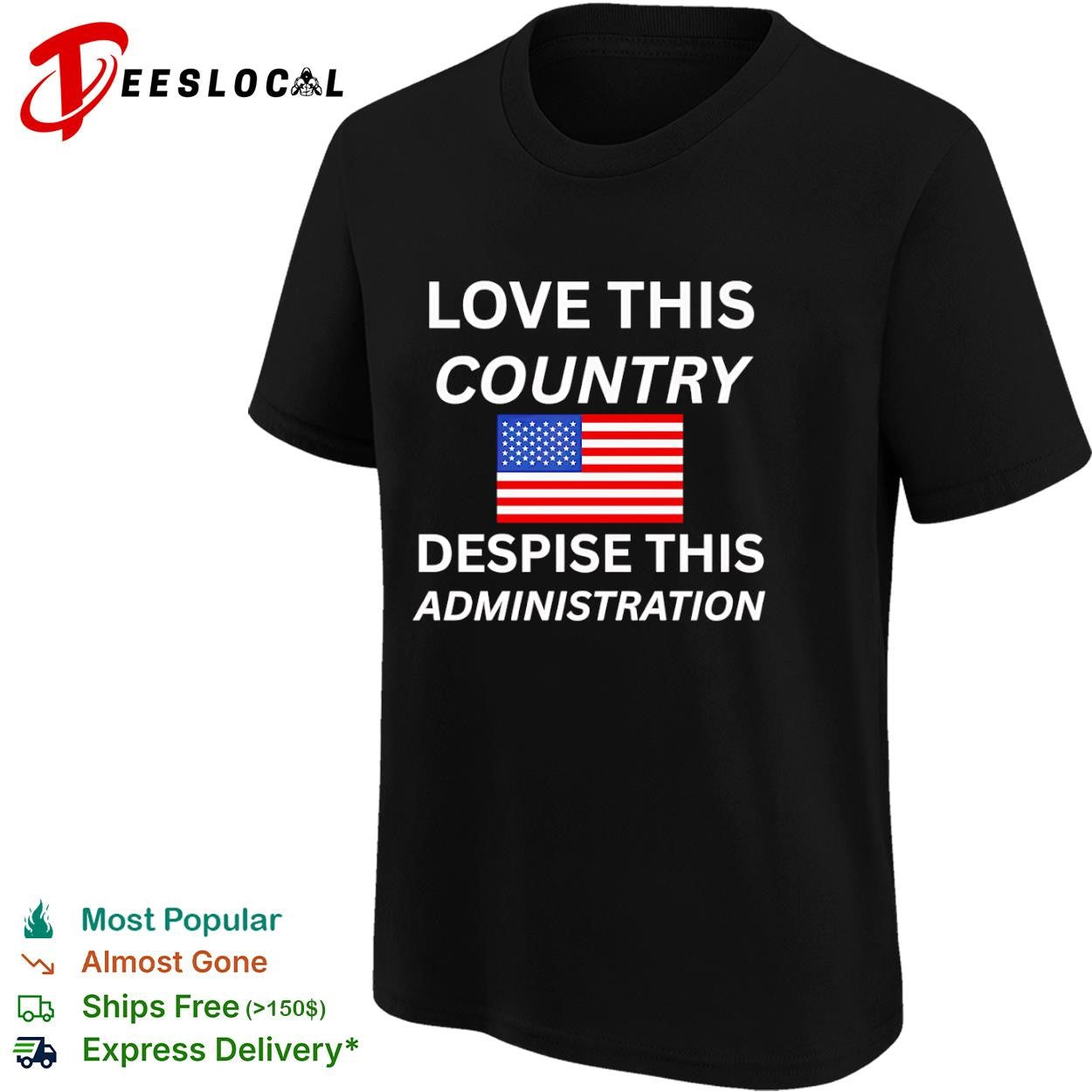 United States love this country despise this administration American flag shirt