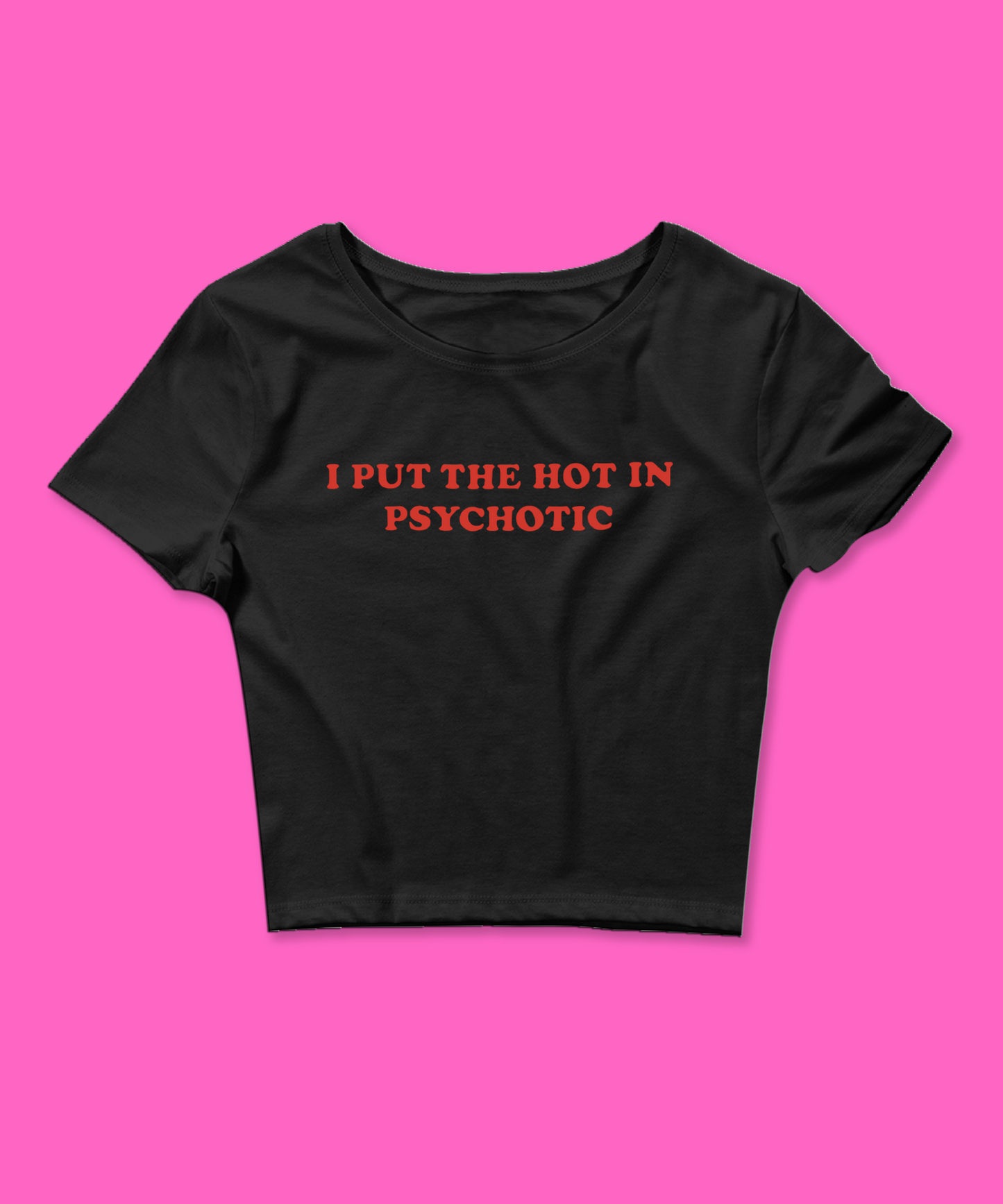 I Put The Hot In Psychotic Baby Tee - clothing by TeeHivey.com (Image 2)