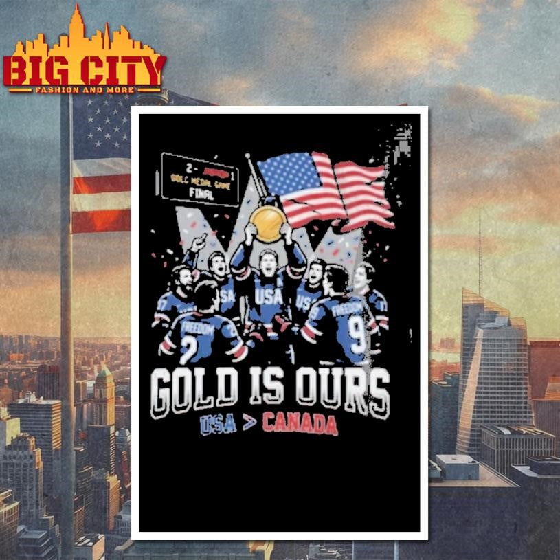 Usa 2 Canada 1 Gold Medal Game Final Gold Is Ours Shirt