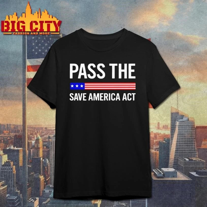 Usa Pass The Save America Act Shirt
