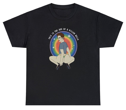 AAA This Is The Ass Of A Killer Bella T Shirt
