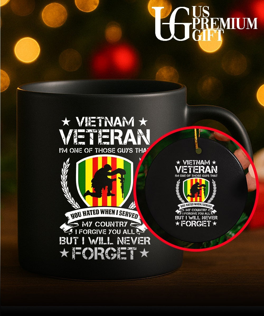 Vietnam Veteran I’m One Of Those Guys That You Hated When I Served My Country I Forgive You All But I Will Never Forget shirt