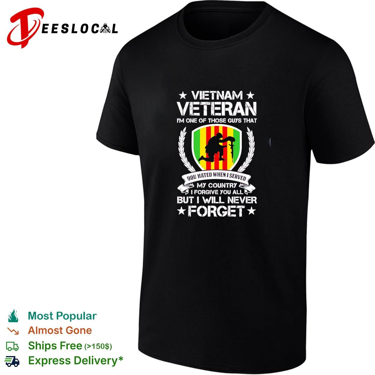 Vietnam Veteran I’m One Of Those Guys That You Hated When I Served My Country I Forgive You All But I Will Never Forget shirt