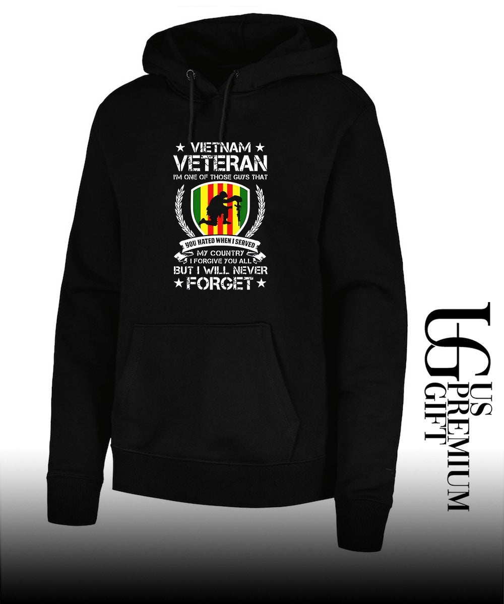 Vietnam Veteran I’m One Of Those Guys That You Hated When I Served My Country I Forgive You All But I Will Never Forget shirt