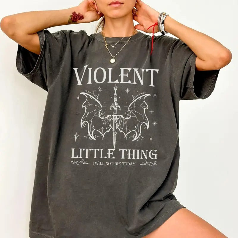 Violent Little Thing Tee Shirt, I Will Not Die Today Shirt, Basgiath War College Tee, Fourth Wing Sweater, Iron Flame Shirt, Fantasy Book Lovers Gifts