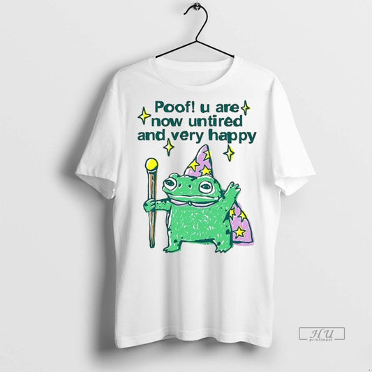 Viral Frog Poof U Are Now Untired And Very Happy Ceramic Ceramic And Classic Dad - clothing by TeeHivey.com