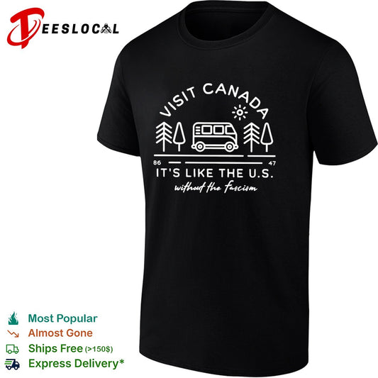 Visit Canada its like the US without the fascism travel road trip adventure shirt