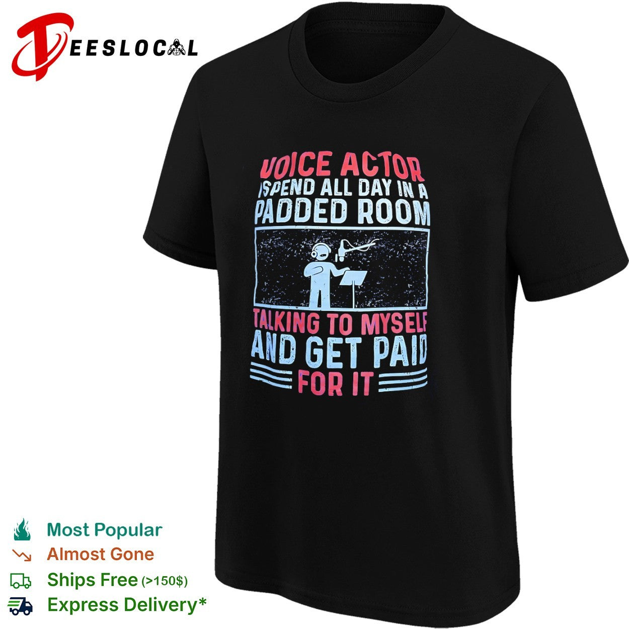 Voice Actor I spend all day in a padded room talking to myself and get paid for shirt