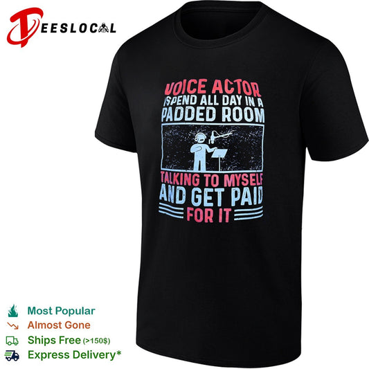 Voice Actor I spend all day in a padded room talking to myself and get paid for shirt
