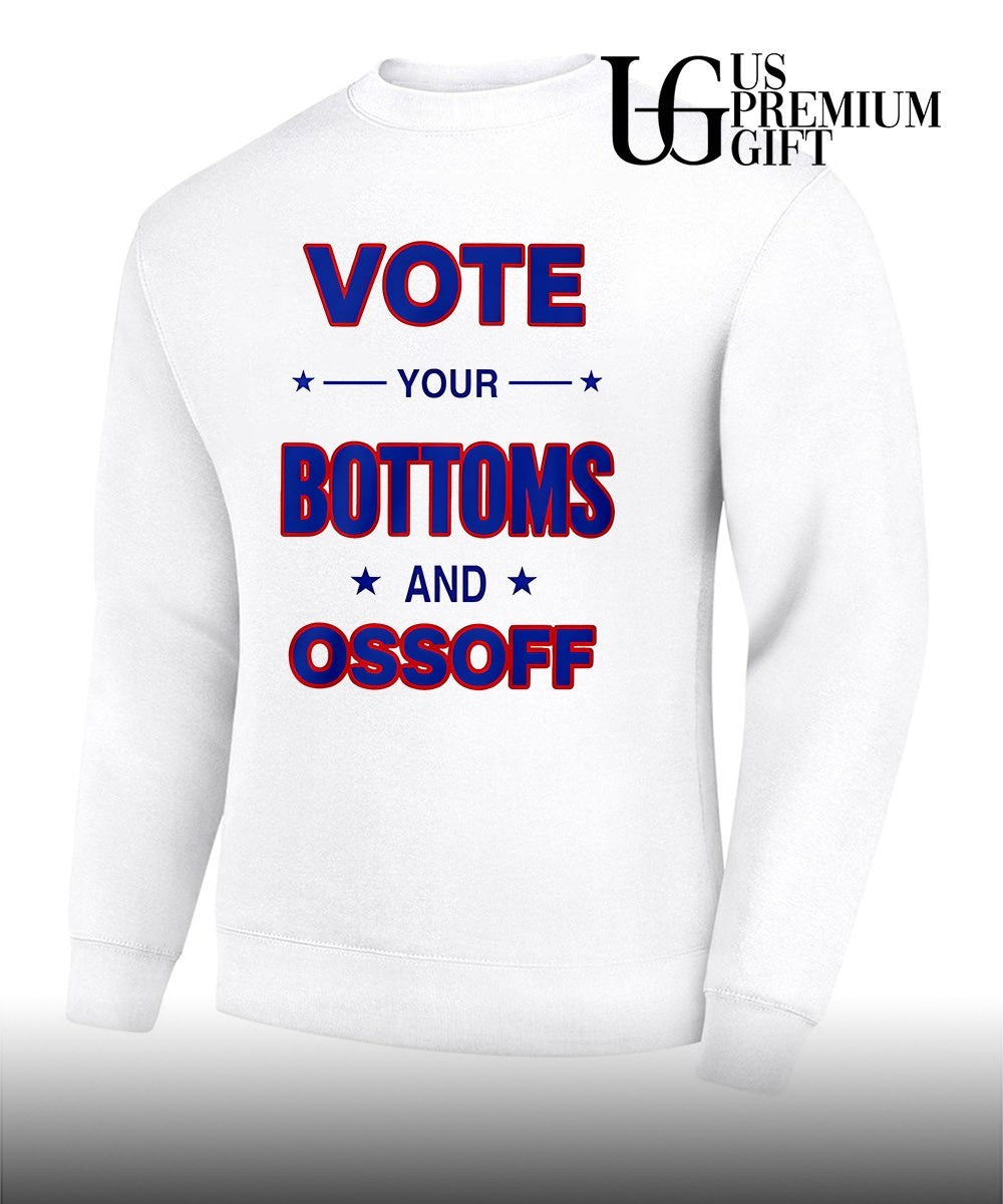 Vote your Bottoms and Ossoff shirt