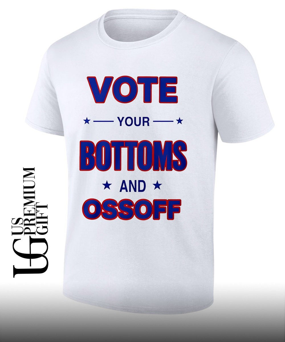 Vote your Bottoms and Ossoff shirt