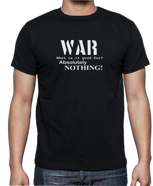 WAR, What is it good for - FUNNY EDWIN STARR SLOGAN  Mens Womens Kids T-Shirt