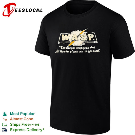 WASP The gods you worship are steel at the alter of rock and roll you kneel shirt
