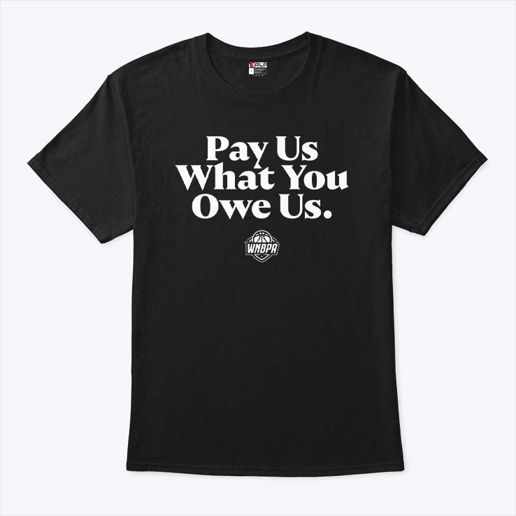 WNBA Pay Us What You Owe Us Shirt
