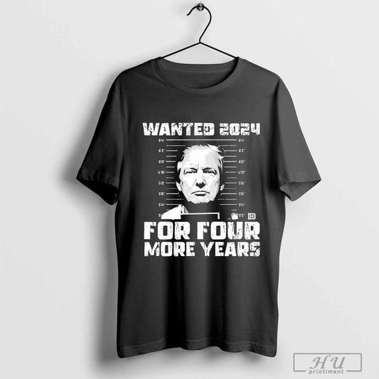 Wanted 2024 For Four More Year Trump - clothing by TeeHivey.com