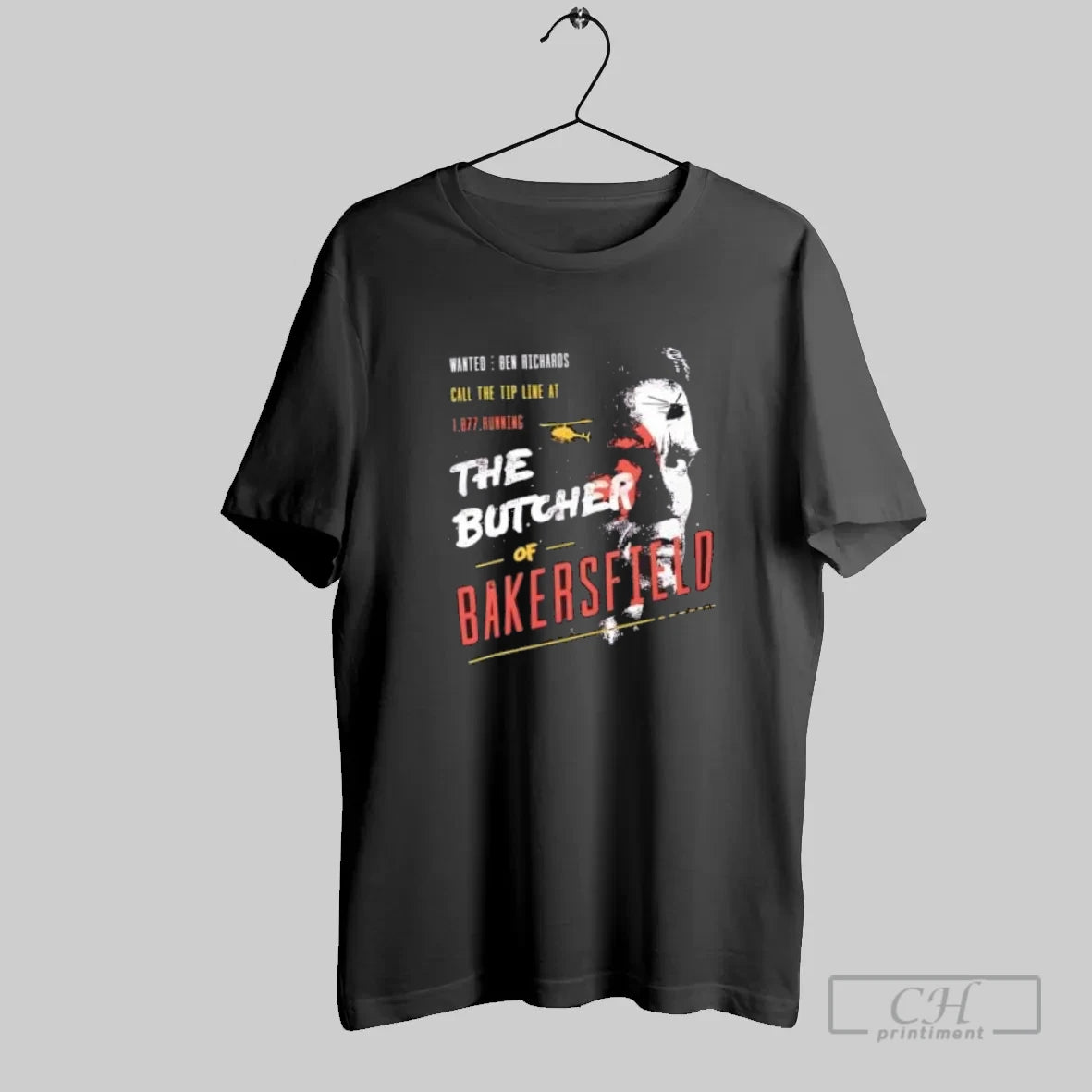 Wanted Ben Richards Call The Tip Line At The Butcher Of Bakersfield - clothing by TeeHivey.com