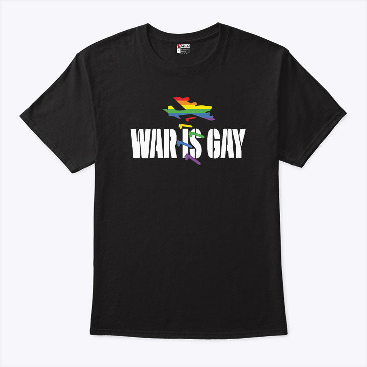 War Is Gay Pride LGBTQ T Shirt