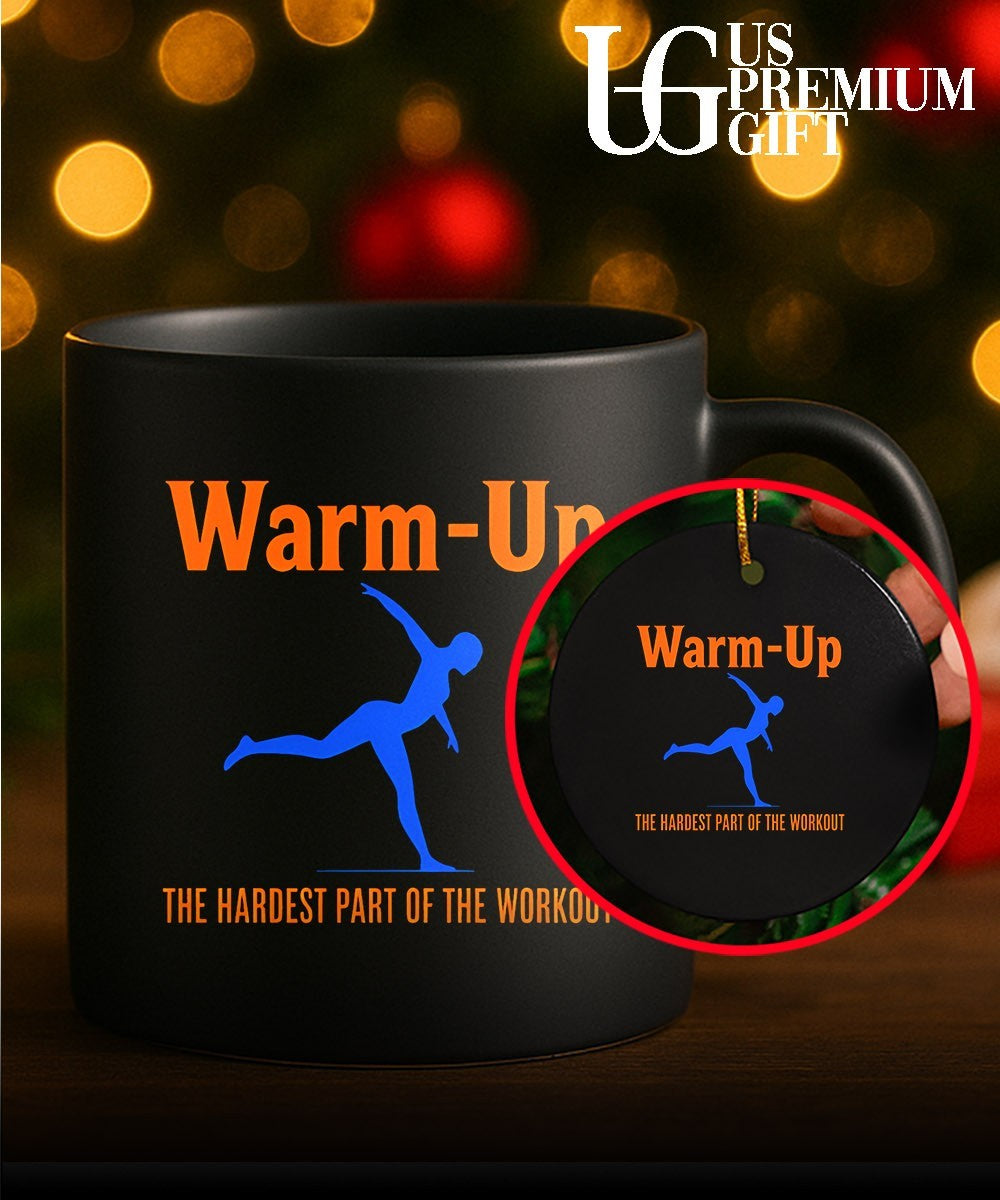 Warm Up the hardest part of the workout shirt