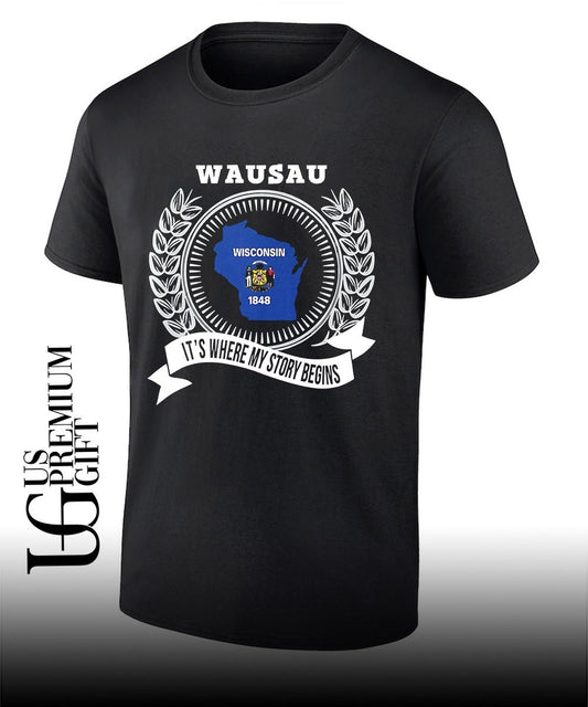 Wausau It’s Where My Story Begins Wisconsin 1848 shirt