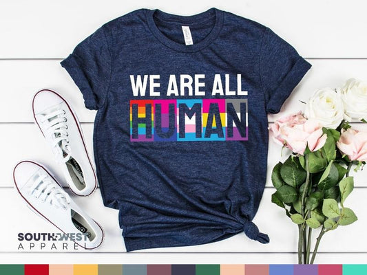 We Are All Human T Shirt Hoodie Sweater Gay Lesbian Bisexual Transgender Pansexual Tee LGBTQ Flag Shirt Pride Month Outfit Rainbow Flag Anti-racism Tee