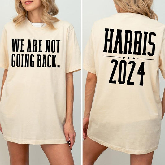We Are Not Going Back T-Shirt, Harris Shirt, Harris 2024 T-Shirt