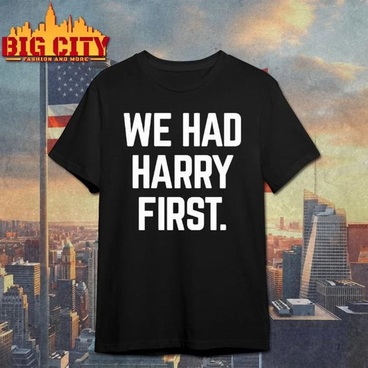 We Had Harry First Chicago Shirt