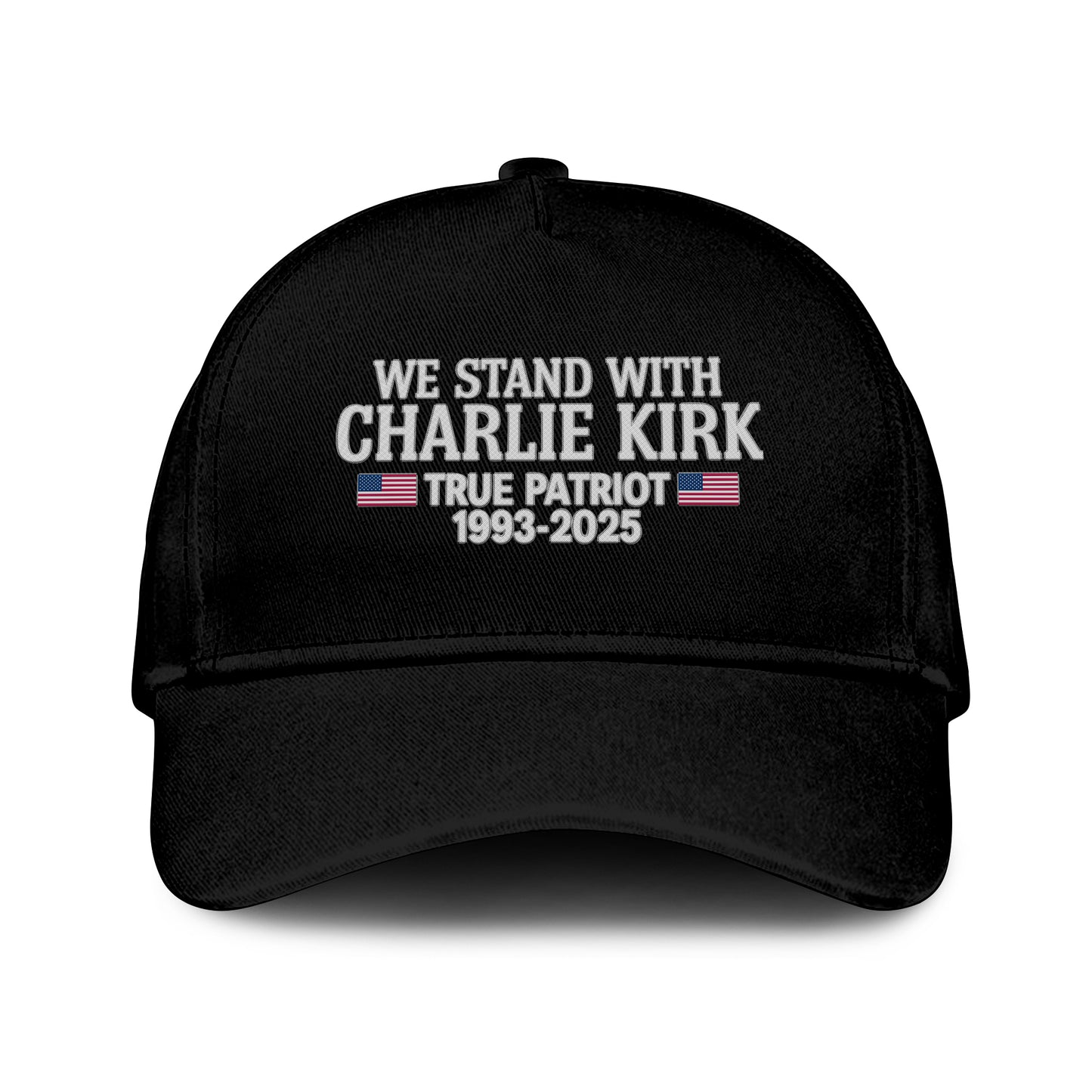 We Stand With Charlie Kirk True Patriot 1993-2025 Hat