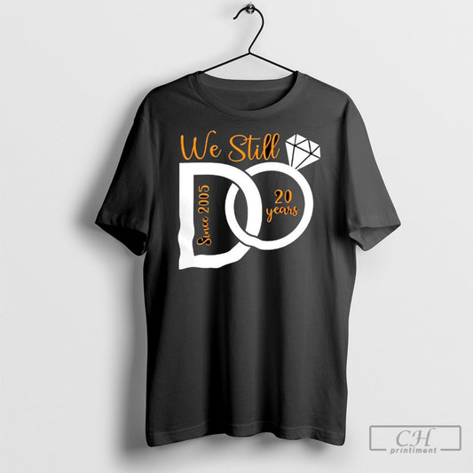 We Still 20 Years Wedding Anniversary Since 2025 Shirts