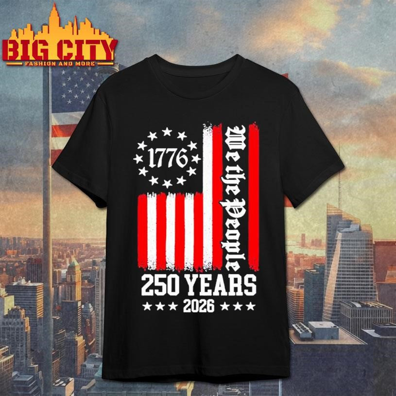 We The People 250 Years 2026 Shirt