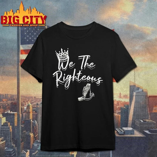 We The Righteous Shirt