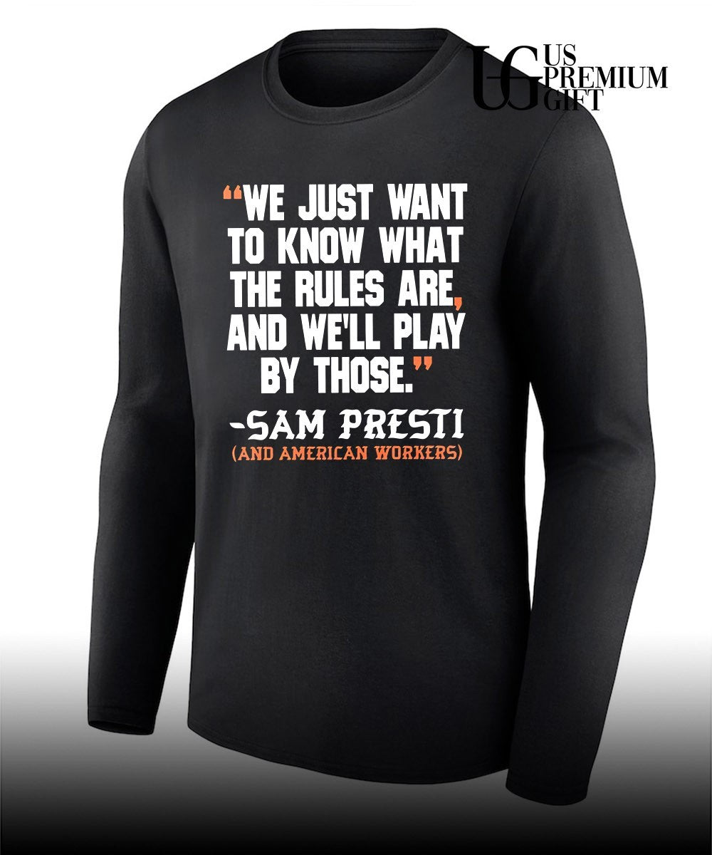 We just want to know what the rules are and we’ll play by those Sam presti and American workers shirt