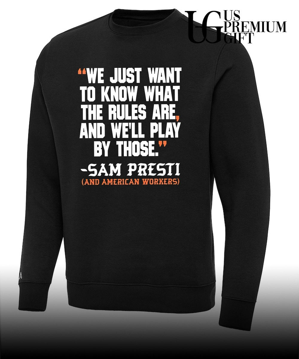 We just want to know what the rules are and we’ll play by those Sam presti and American workers shirt