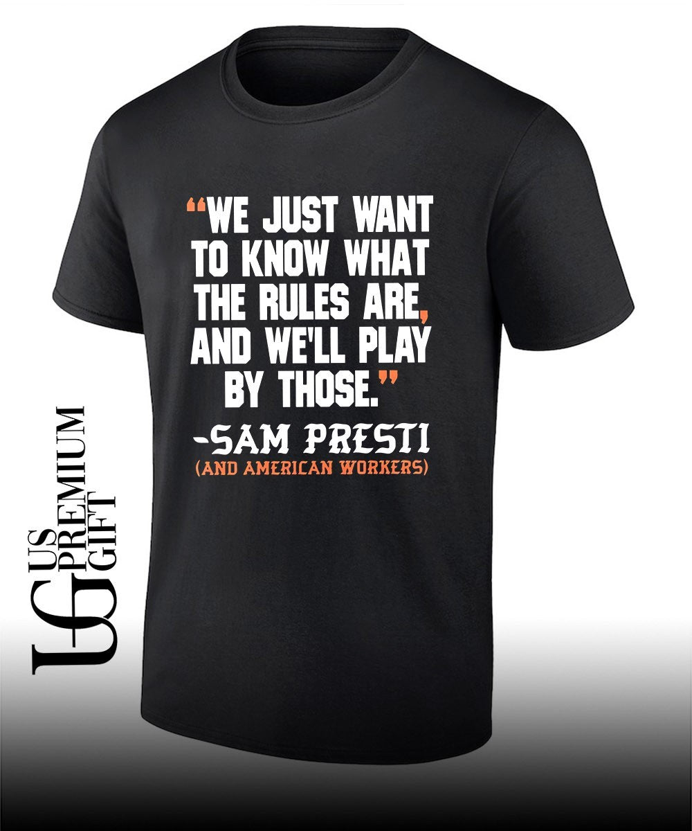 We just want to know what the rules are and we’ll play by those Sam presti and American workers shirt