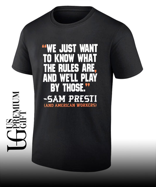 We just want to know what the rules are and we’ll play by those Sam presti and American workers shirt