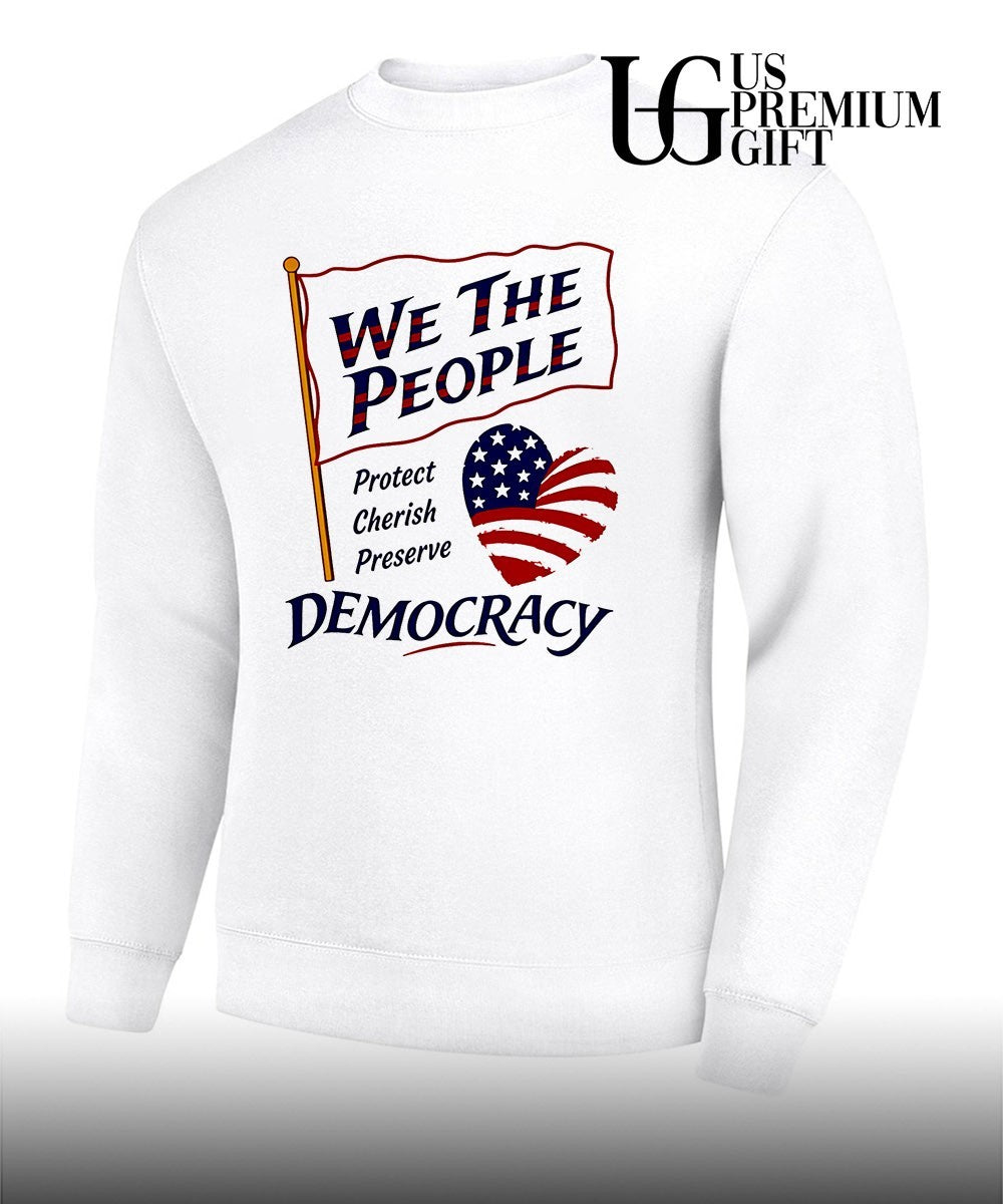We the People Protect Cherish Preserve Democracy American heart shirt
