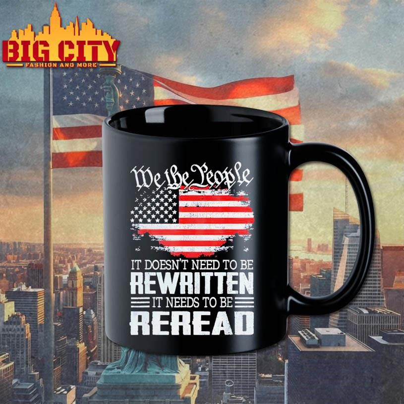 We the people it doesn’t need to be rewritten it needs to be reread USA flag Shirt