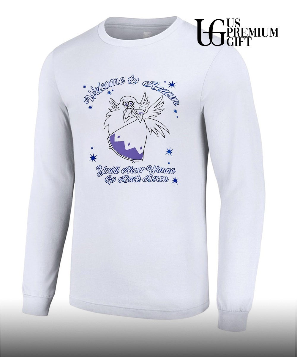Welcome to heaven you’ll never wanna go back down shirt