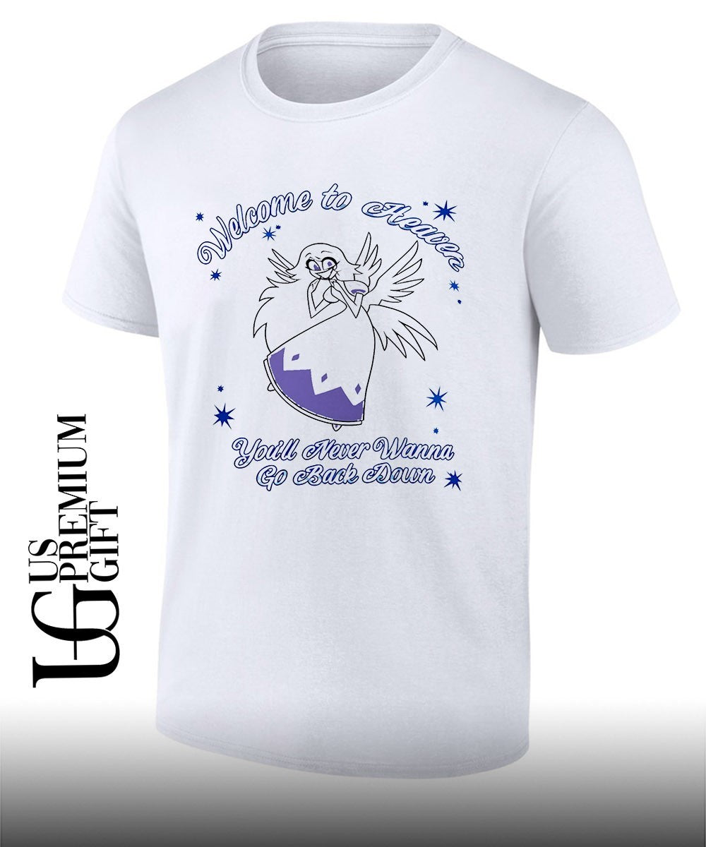 Welcome to heaven you’ll never wanna go back down shirt