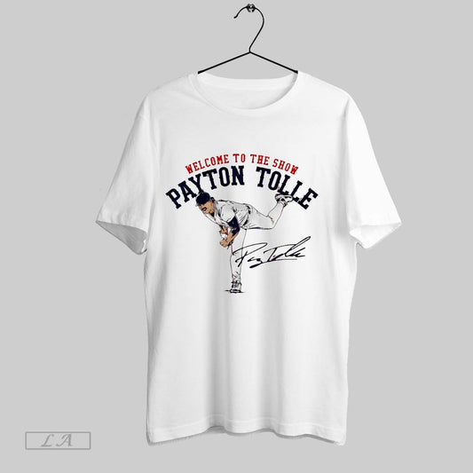 Welcome To The Show Payton Tolle Boston Red Sox Signature - clothing by TeeHivey.com